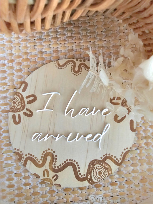 I Have Arrived Plaque | White Wording